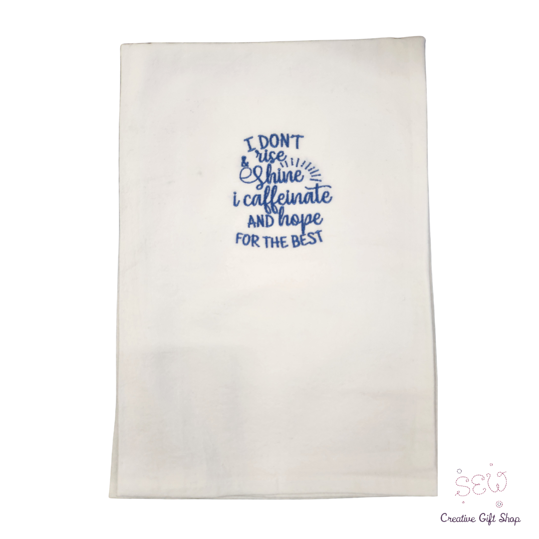 I don't rise and shine, I caffeinate and hope for the best Embroidered Towel