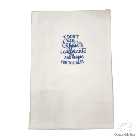 I don't rise and shine, I caffeinate and hope for the best Embroidered Towel