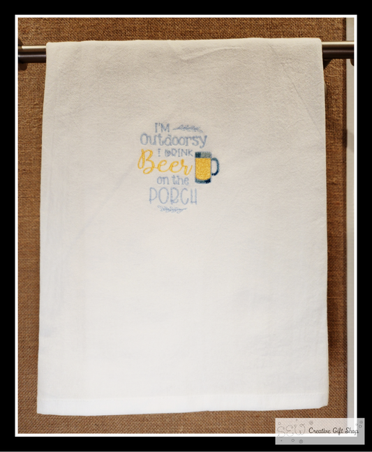 I'm outdoorsy, I drink beer on the porch Embroidered Towel