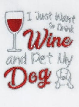 I just want to drink wine and pet my dog Embroidered Towel