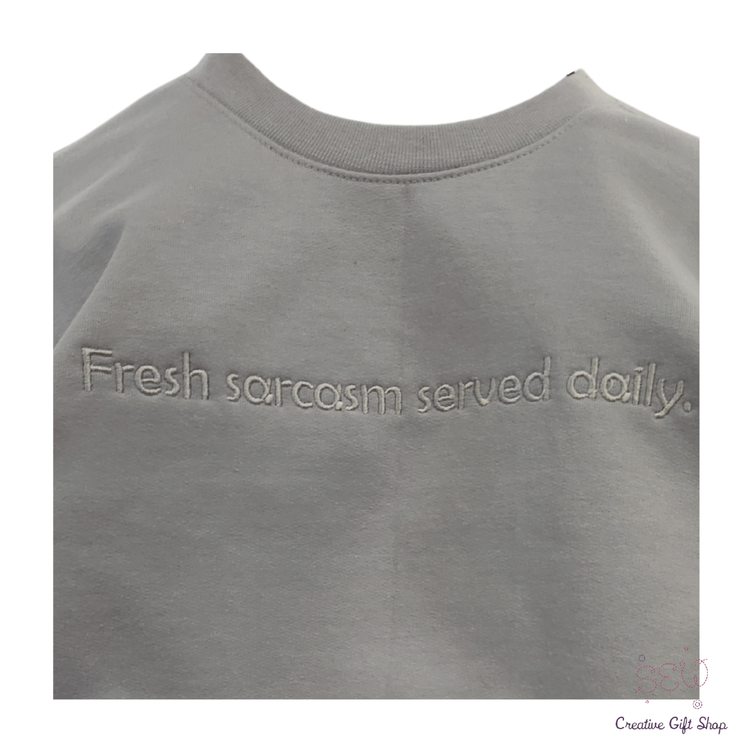Fresh sarcasm served daily. Embroidered Adult Sweatshirt