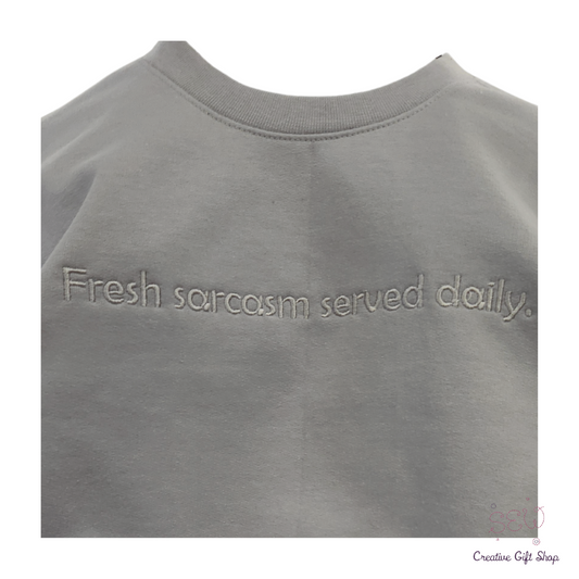 Fresh sarcasm served daily. Embroidered Adult Sweatshirt