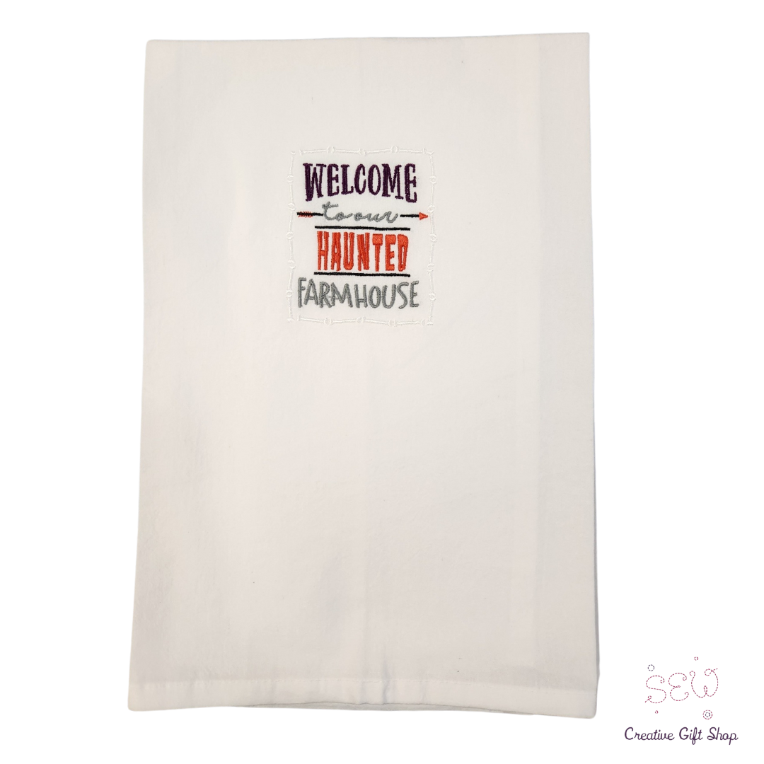 Welcome to our haunted farmhouse Embroidered Towel
