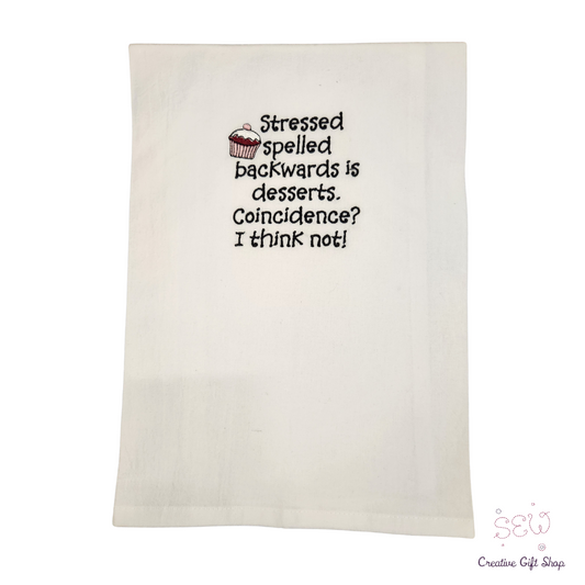 Stressed is desserts spelled backwards. Coincidence? I think not. Embroidered Towel