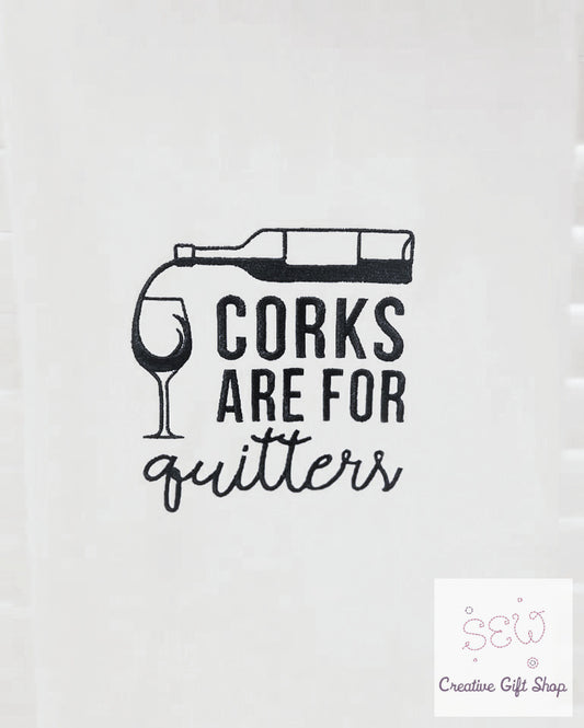 Corks are for quitters Embroidered Towel