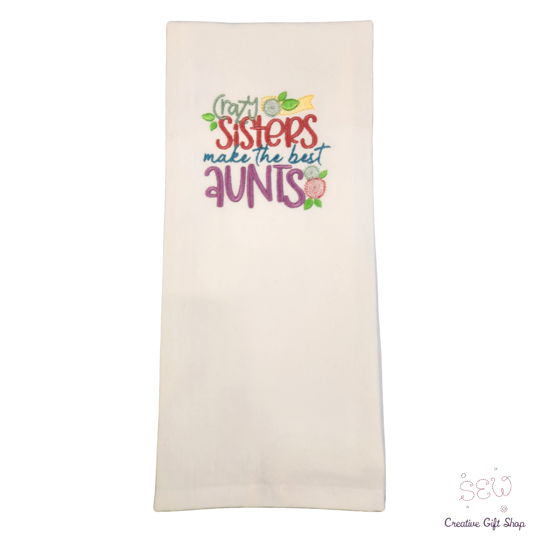 Crazy sisters make the best aunts Embroidered Towel