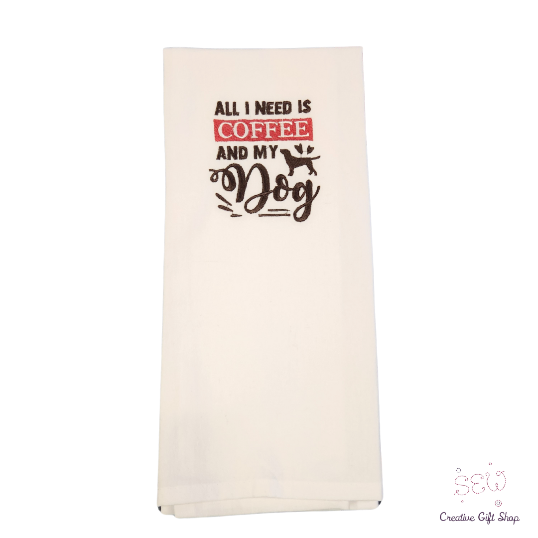 All I need is coffee and my dog Embroidered Towel