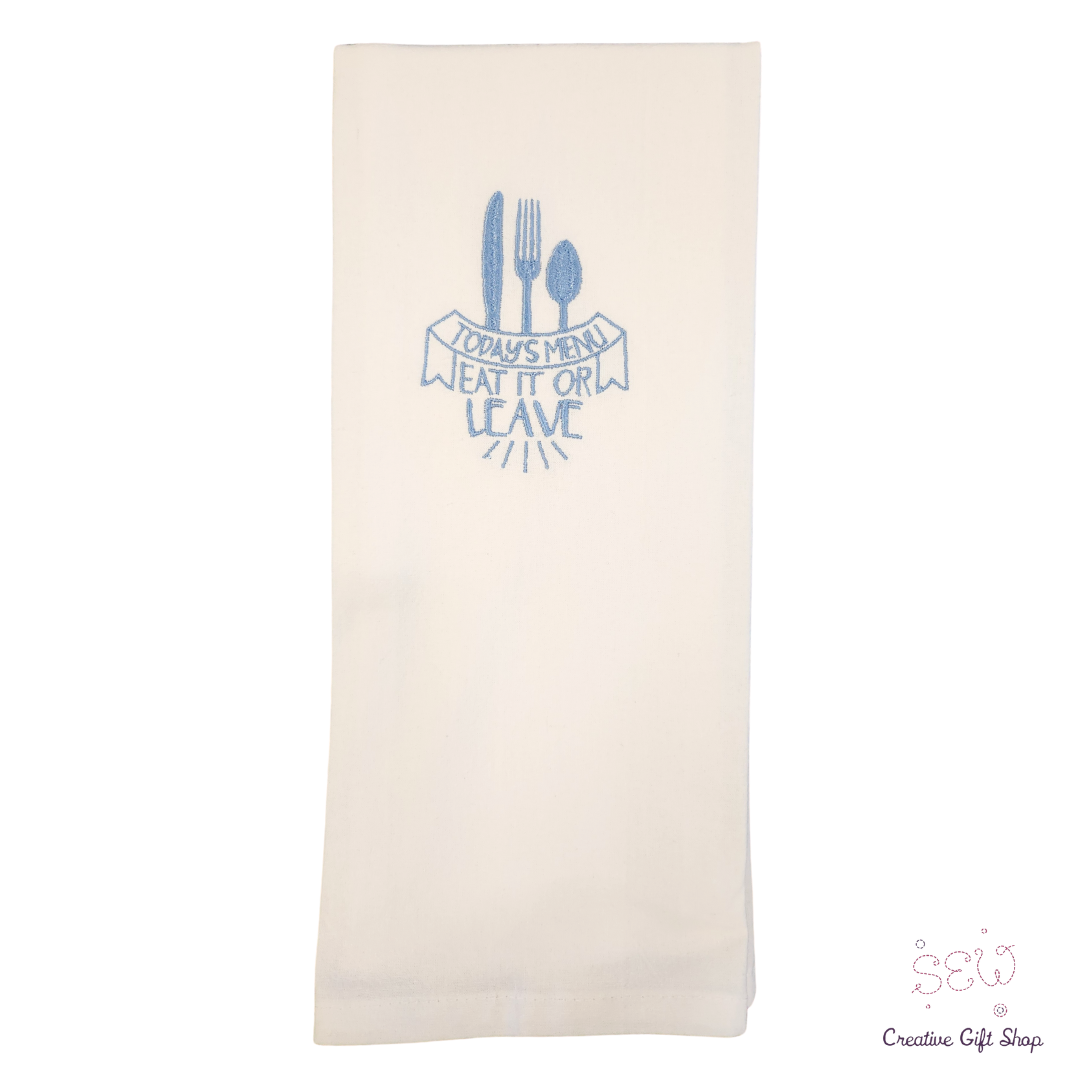 Today's menu Eat it or Leave. Embroidered Towel