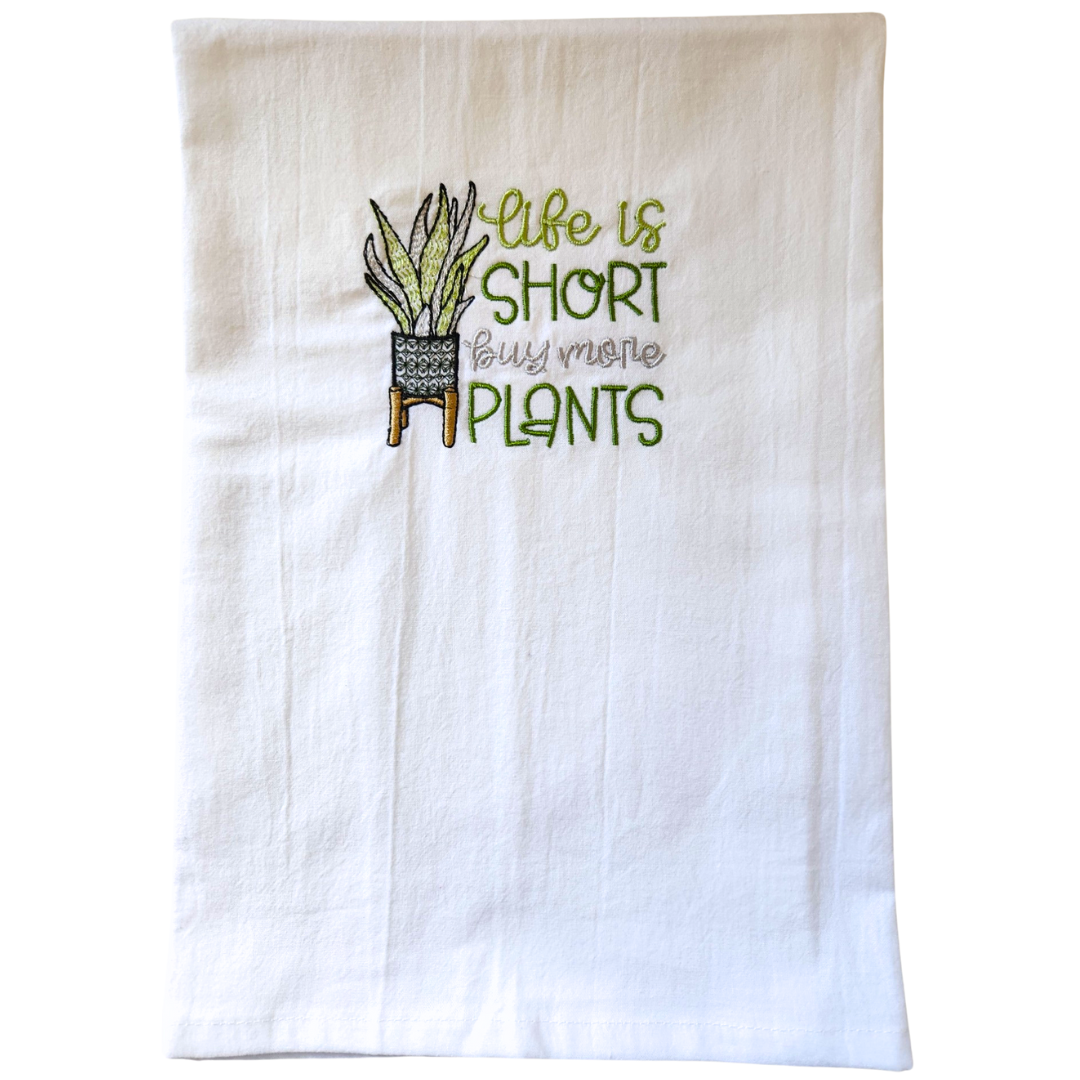 Life is Short Buy More Plants - Embroidered Towel