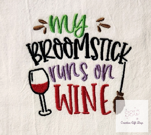My broomstick runs on wine Embroidered Towel