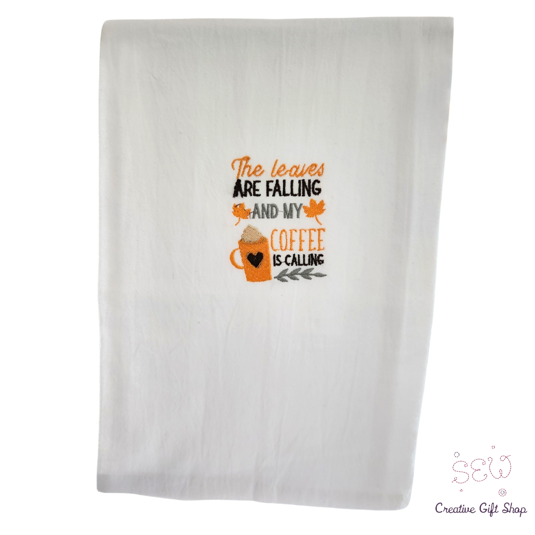 The leaves are falling and my coffee is calling Embroidered Towel