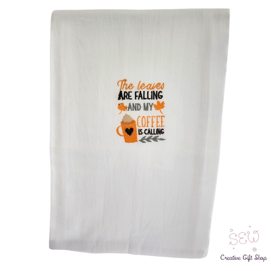 The leaves are falling and my coffee is calling Embroidered Towel