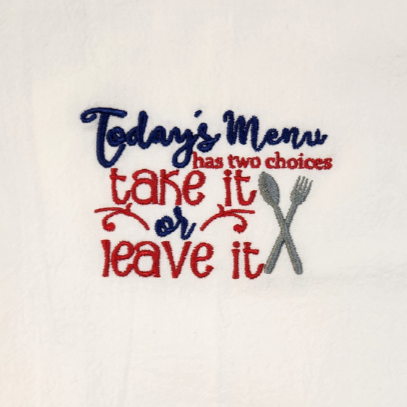 Today's menu has two choices. Take it or leave it. Embroidered Towel