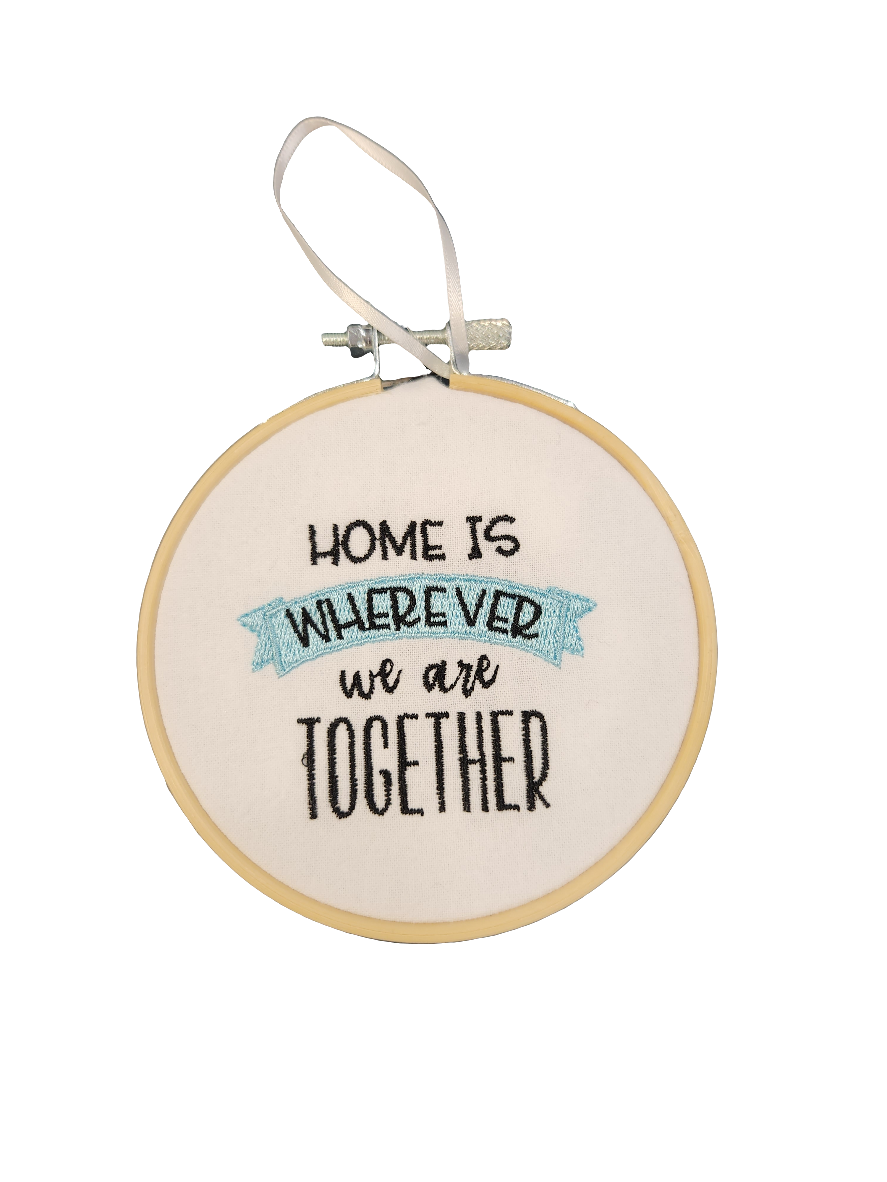 Home is wherever we are together Embroidered Ornament