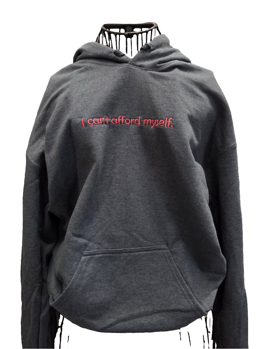 I can't afford myself. Adult Hooded Sweatshirt