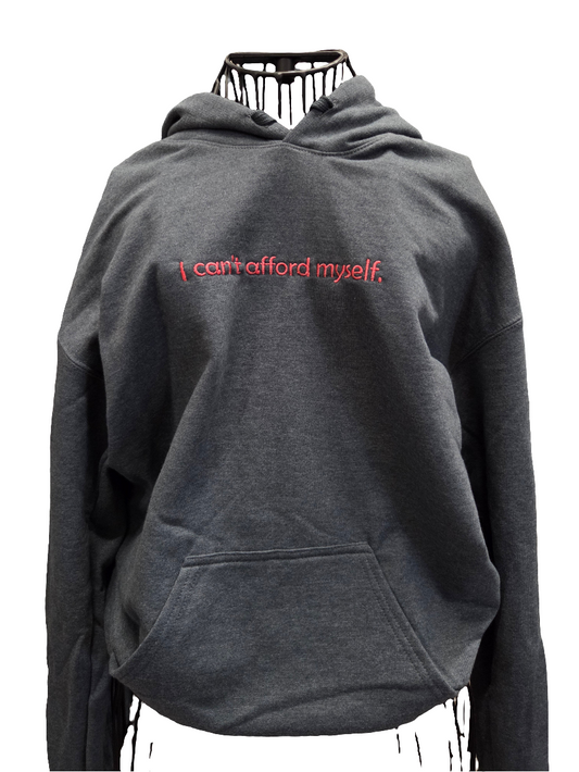I can't afford myself. Adult Hooded Sweatshirt