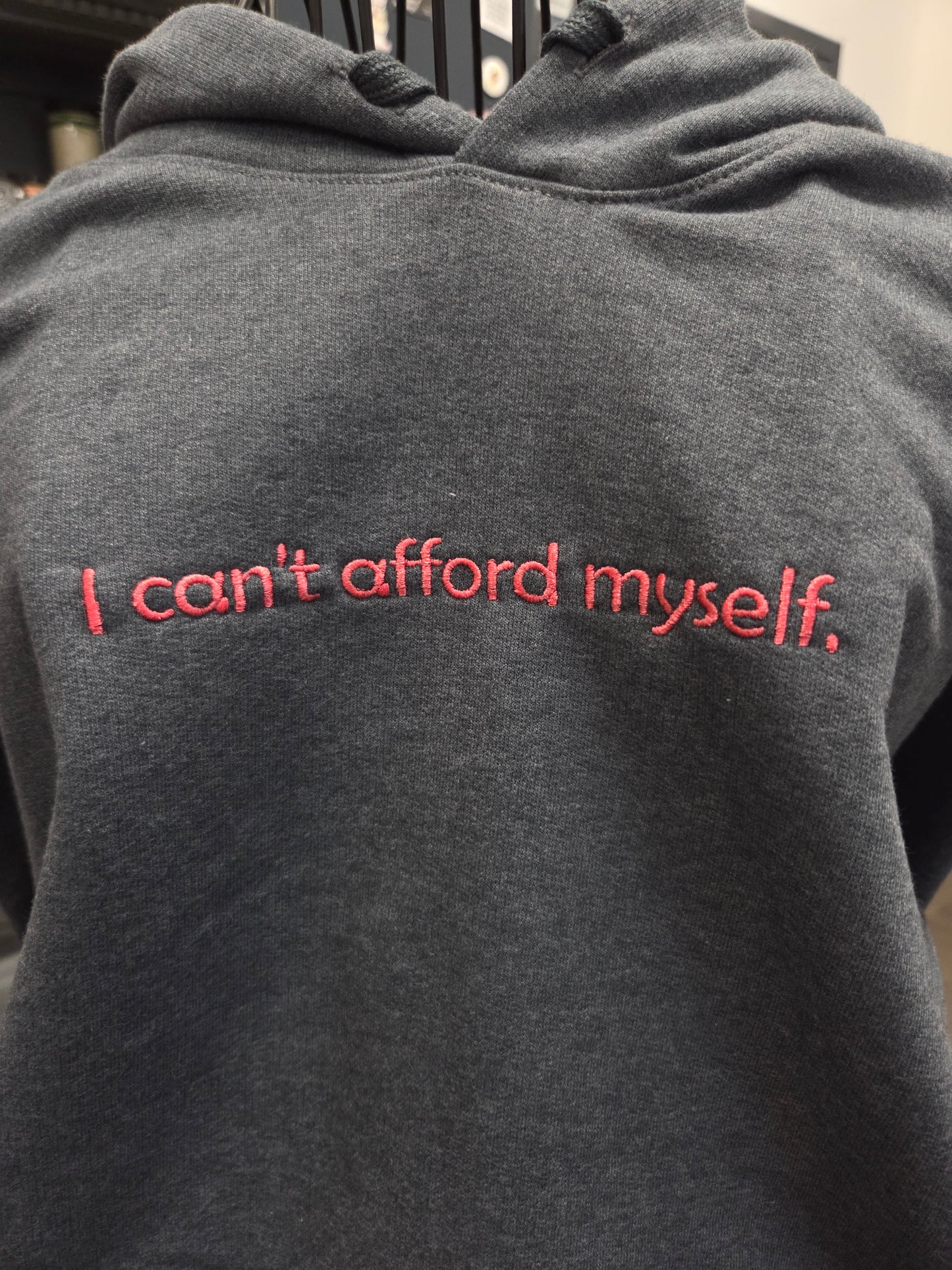 I can't afford myself. Adult Hooded Sweatshirt