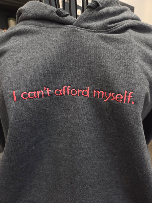 I can't afford myself. Adult Hooded Sweatshirt