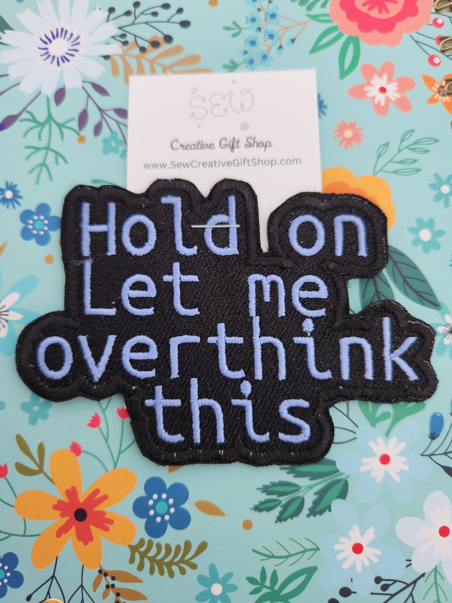 Hold on let me overthink this embroidered iron-on patch
