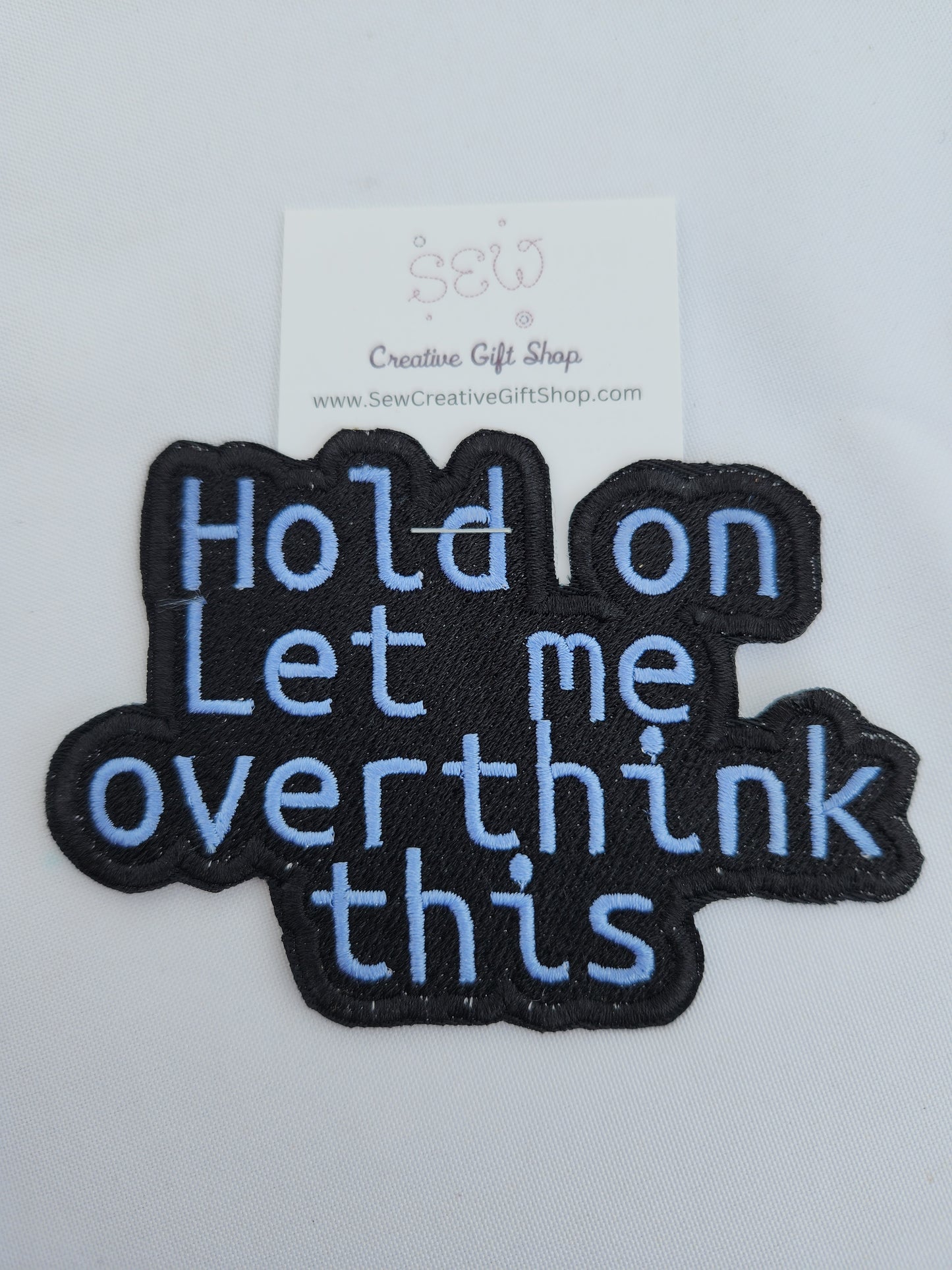 Hold on let me overthink this embroidered iron-on patch