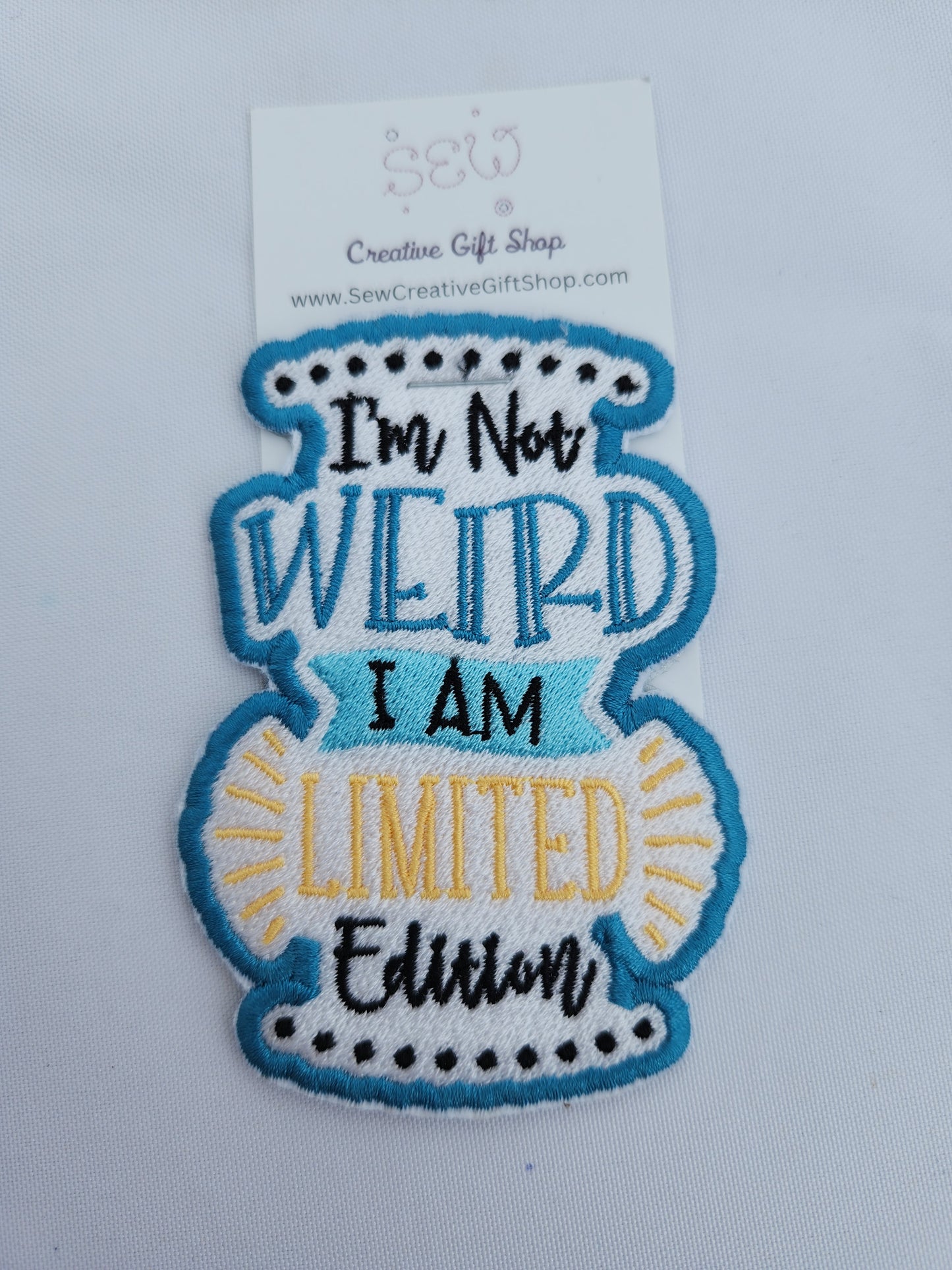 I'm not weird I am limited edition embroidered iron-on patch