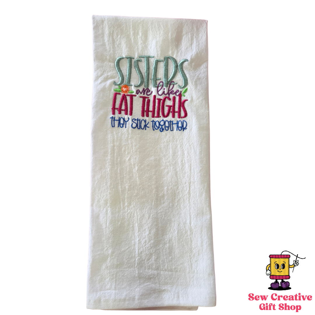Sisters are like fat thighs they stick together Embroidered Towel