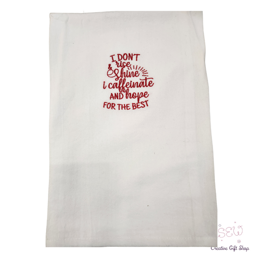 I don't rise and shine, I caffeinate and hope for the best Embroidered Towel