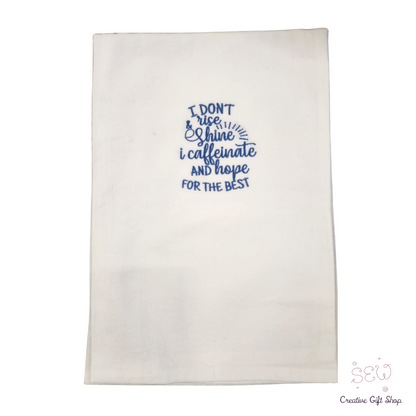 I don't rise and shine, I caffeinate and hope for the best Embroidered Towel