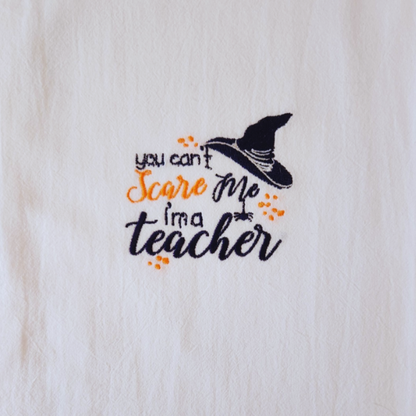 You can't scare me, I'm a teacher Embroidered Towel