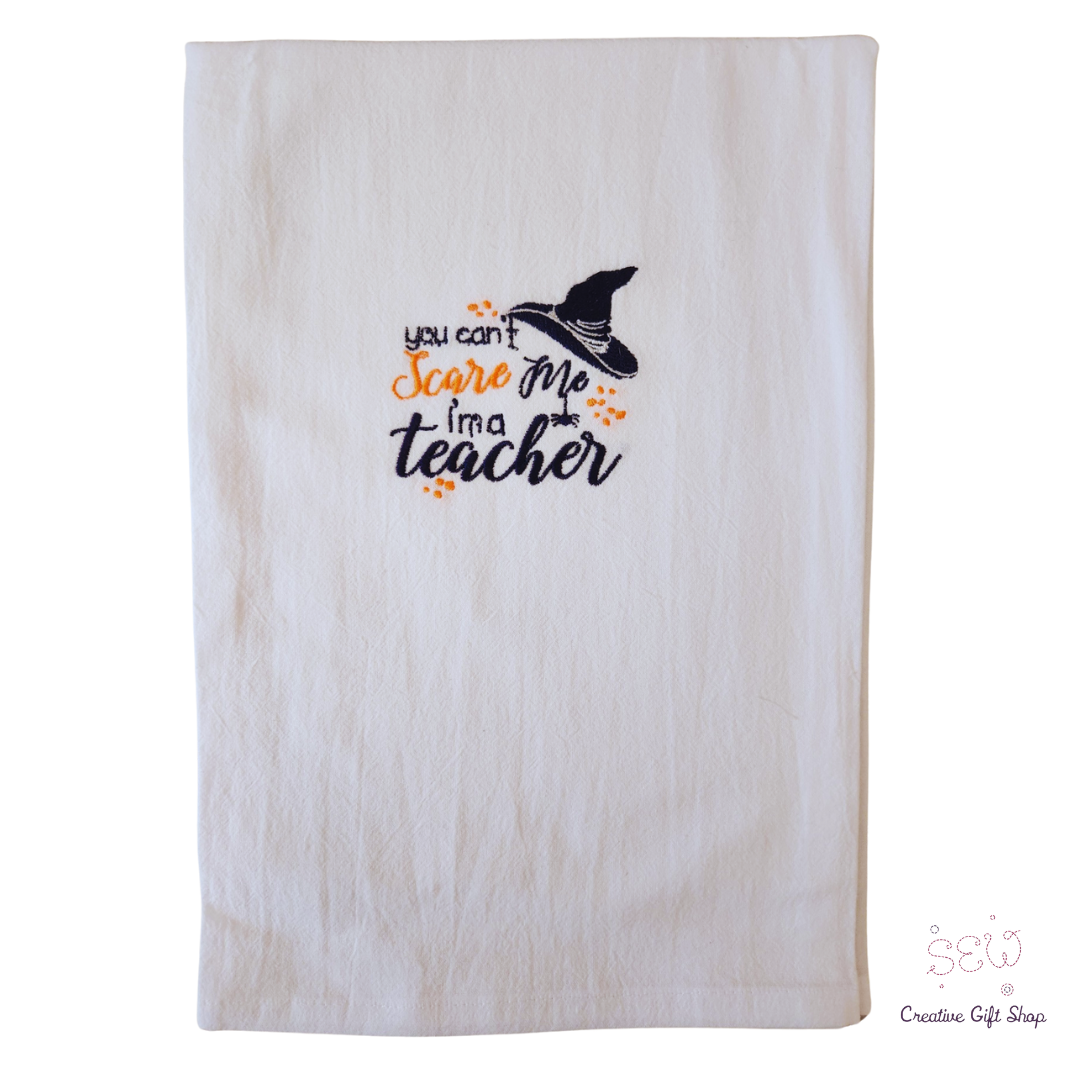 You can't scare me, I'm a teacher Embroidered Towel