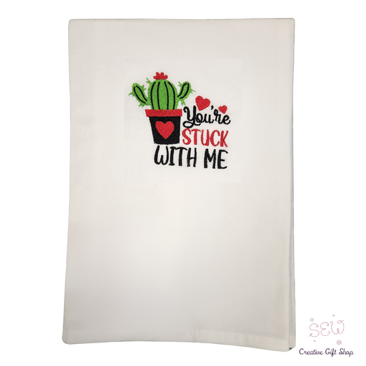 You're stuck with me embroidered towel