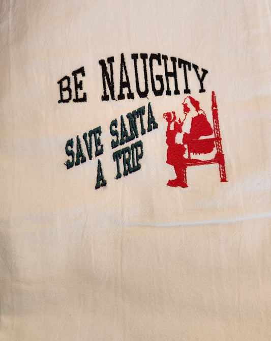 Be naughty save Santa a trip Embroidered Towel