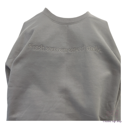 Fresh sarcasm served daily. Embroidered Adult Sweatshirt