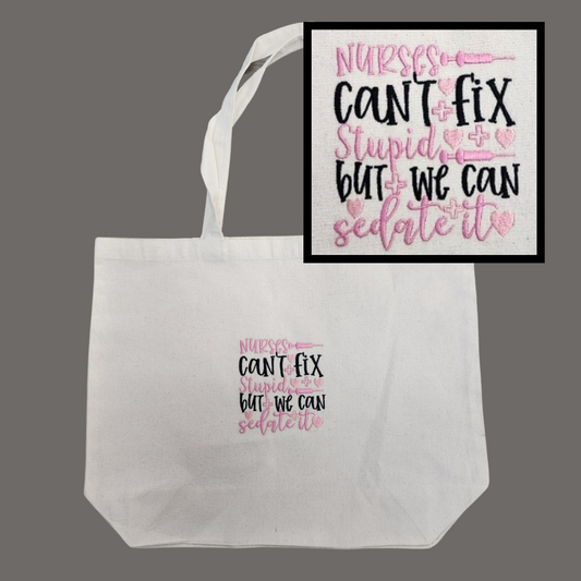 Nurses can't fix stupid but we can sedate it Tote Bag