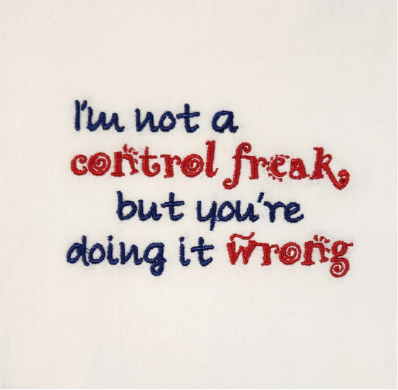 I'm not a control freak, but you're doing it wrong Embroidered Towel