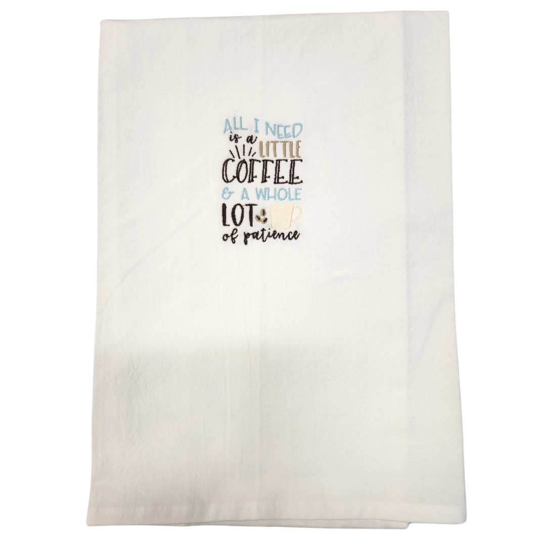 All I need is a little coffee and a whole lot of patience Embroidered Towel