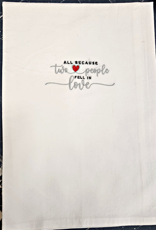 All because two people fell in love Embroidered Towel