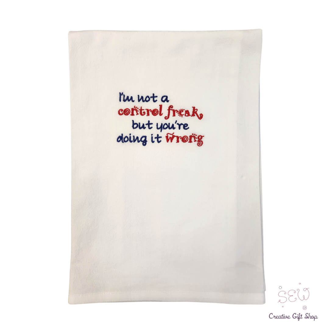 I'm not a control freak, but you're doing it wrong Embroidered Towel