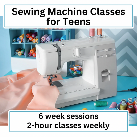 Sewing Classes - 6 week sessions for Teens