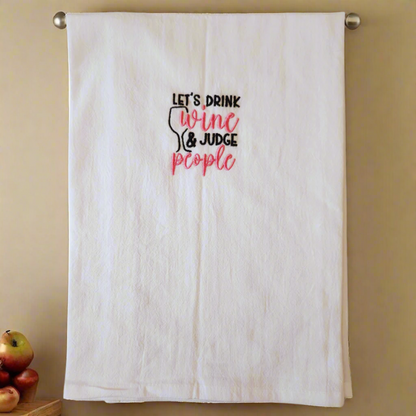 Let's drink wine and judge people Embroidered Towel