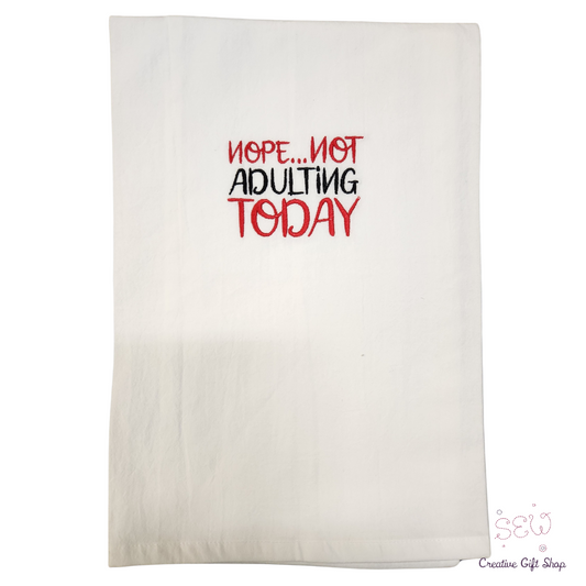 Nope... not adulting today Embroidered Towel