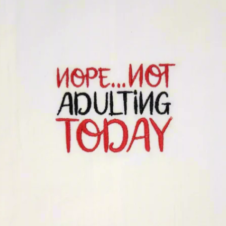 Nope... not adulting today Embroidered Towel