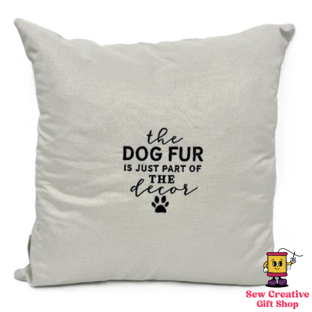 The dog fur is part of the decor Pillow with cover and insert