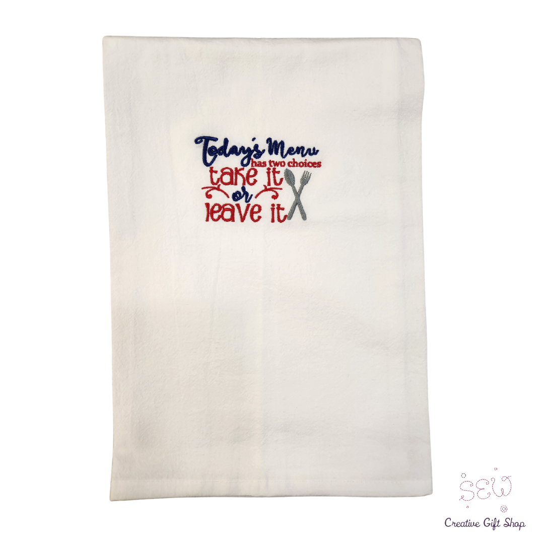 Today's menu has two options. Take it or leave it. Embroidered Towel