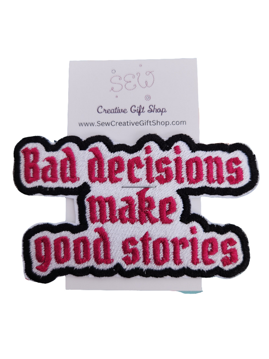 Bad decision make good stories embroidered iron-on patch