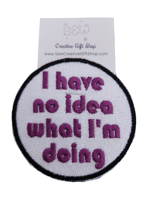 I have no idea what I'm doing embroidered iron-on patch