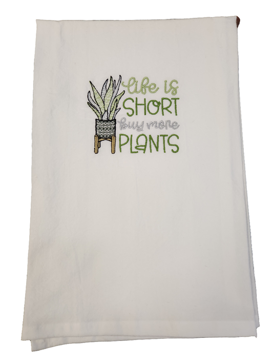 Life is Short Buy More Plants Embroidered Towel