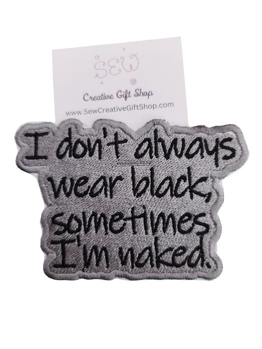 I don't always wear black embroidered iron-on patch