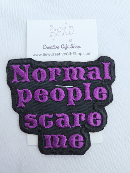 Normal people scare me embroidered iron-on patch