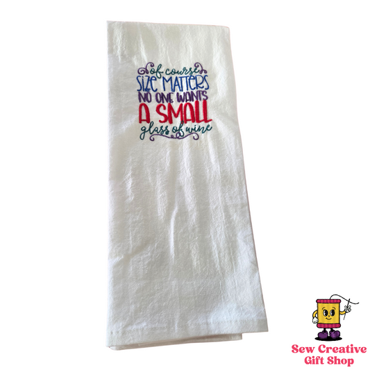 Of course size matters no one wants a small glass of wine Embroidered Towel